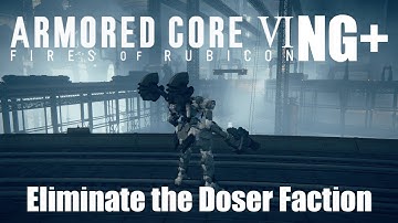 Armored Core 6 NG+ Walkthrough: Eliminate the Doser Faction Guide