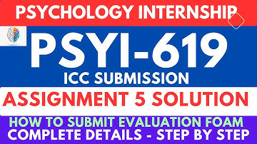 PSYI619 Psychology Internship Assignment 5 solution || How to submit Evaluation Foam || ICC