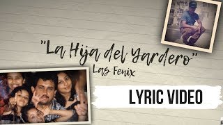 Las Fenix- "La Hija del Yardero"(Lyric Video) chords