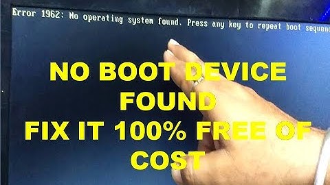 How to fix No boot device found” Press any key to reboot the machine  “Error 1962 Fix it”