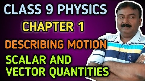 Class 9 Physics Chapter :- 1 Describing Motion | Topic :- Scalar And Vector Quantities