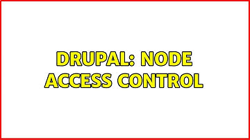 Drupal: Node access control