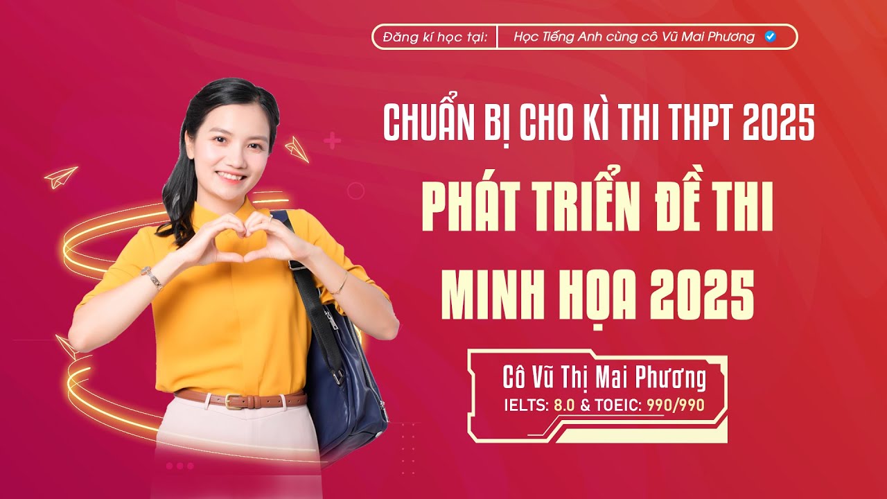 PHÁT TRIỂN ĐỀ THI MINH HỌA MÔN TIẾNG ANH NĂM 2025: ĐỀ SỐ 01
