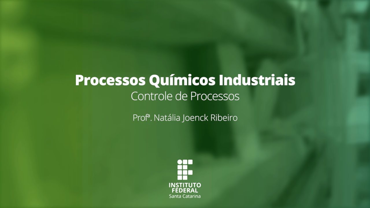 PROCESSOS E CONTROLES INDUSTRIAIS - Processos Químicos Industriais - Controle de Processos