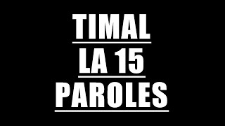 Timal - La 15 (Paroles/Lyrics)