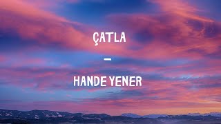 Hande Yener  -  Çatla Lyrics