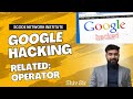 google hacking related operator | google dorks | ethical hacking course