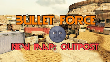 Bullet Force: New map (OutPost)!!!!