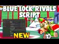 *NEW* Blue Lock: Rivals Script (PASTEBIN 2025) ( AUTO GOAL , FLOWS/STYLES , INF STAMINA , INF FLOW )