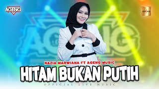 Nazia Marwiana ft Ageng Music - Hitam Bukan Putih (Official Live Music)