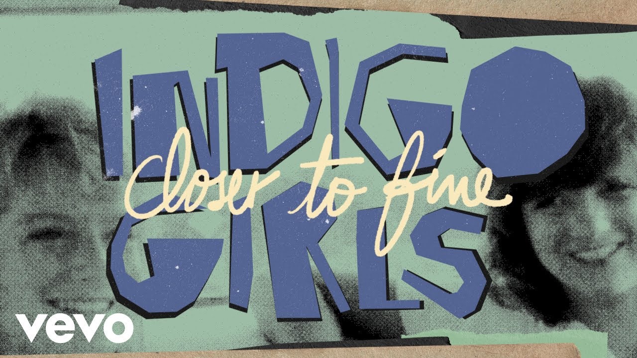 Indigo Girls - Closer to Fine (Official Lyric Video) - YouTube
