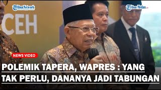 POLEMIK TAPERA! Wapres Buka-bukaan : Yang Tak Perlu, Dananya Bisa Jadi Tabungan