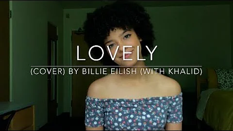 Lovely (cover) By Billie Eilish (with Khalid)