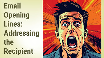 Mastering the Art of Email Opening Lines: Addressing the Recipient