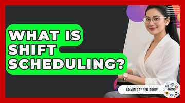What Is Shift Scheduling? - Admin Career Guide