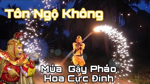 Tôn Ngộ Không Việt Nam Múa Gậy Pháo Hoa Cực Đỉnh |Hướng Dẫn Làm Gậy Như Ý Nhanh Như Chớp