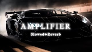 Amplifier | Imran Khan | [Slowed+Reverb] Night Vibes🎧