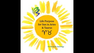 Life Purpose for Sun in Aries and Sun in Taurus