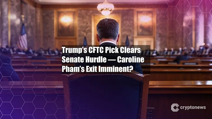 Trump’s CFTC Pick Clears Senate Hurdle — Caroline Pham’s Exit