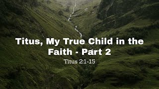 Titus, My True Child in the Faith   Part 2