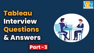 Tableau Interview Questions and Answers | Tableau Preparation | Part-3 | Tableau Training | Ivy Pro