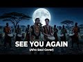 Wiz Khalifa See You Again Ft Charlie Puth Afro Soul Cover By Waviloid Studio