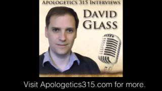 David Glass Interviewed by Apologetics 315 @Apologetics315