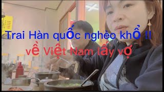 Trai Hàn Quốc nghèo khổ mới về Việt Nam lấy vợ . Kieuxuyenvlog #56