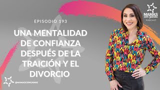 Una Mentalidad de Confianza Después de la Traición y el Divorcio