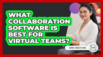 What Collaboration Software Is Best For Virtual Teams?