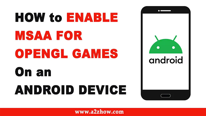 How to Enable MSAA For OpenGL Games on an Android Device