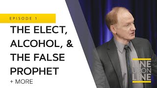 LL- What Does the Bible Say About Alcohol?- The Elect, Drinking, & the False Prophet- Line Upon Line