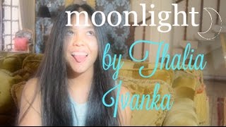 Moonlight (Cover) - Thalia Ivanka