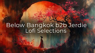 Lofi Selections 010 Below Bangkok b2b Jerdie - Japanese Trip Hop, Chillhop, Lofi Hip Hop, Jazzhop