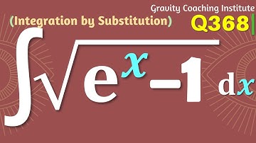Q368 | Integral of sqrt(e^x-1) dx | Integration root over e x - 1 | Integral of root under e x - 1