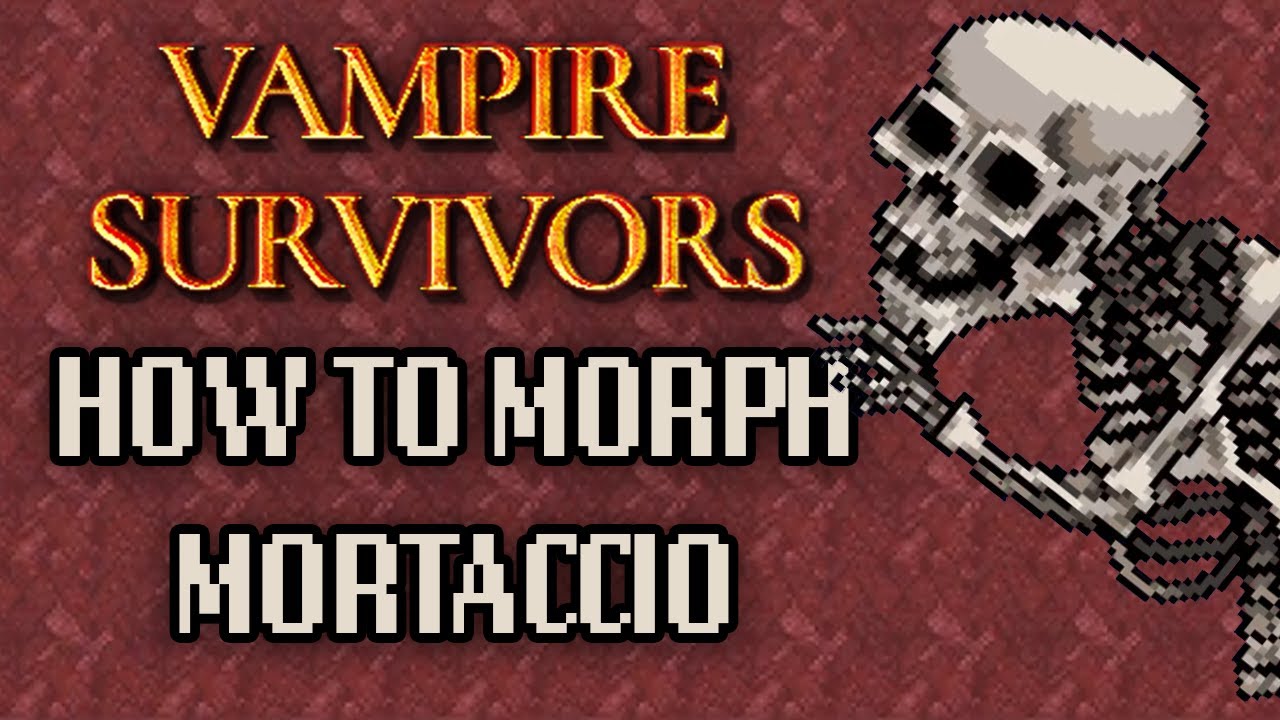 How To Morph Mortaccio - Vampire Survivors 