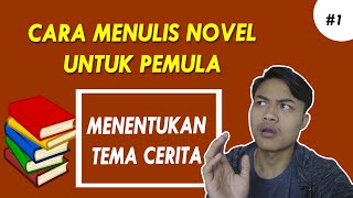 Cara Menulis Novel untuk Pemula - Menentukan Tema Cerita #1