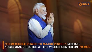 "From Middle Power to Major Power": Michael Kugelman, Director at the Wilson Center on PM Modi