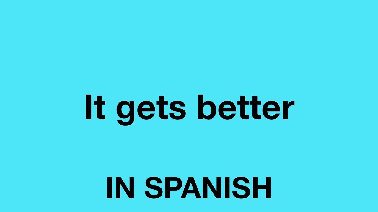 How To Say It Gets Better In Spanish YouTube