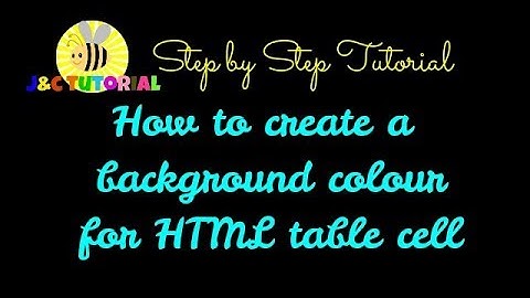 HOW TO ADD | CREATE BACKGROUND COLOUR IN YOUR HTML TABLE CELL | J & C TUTORIAL