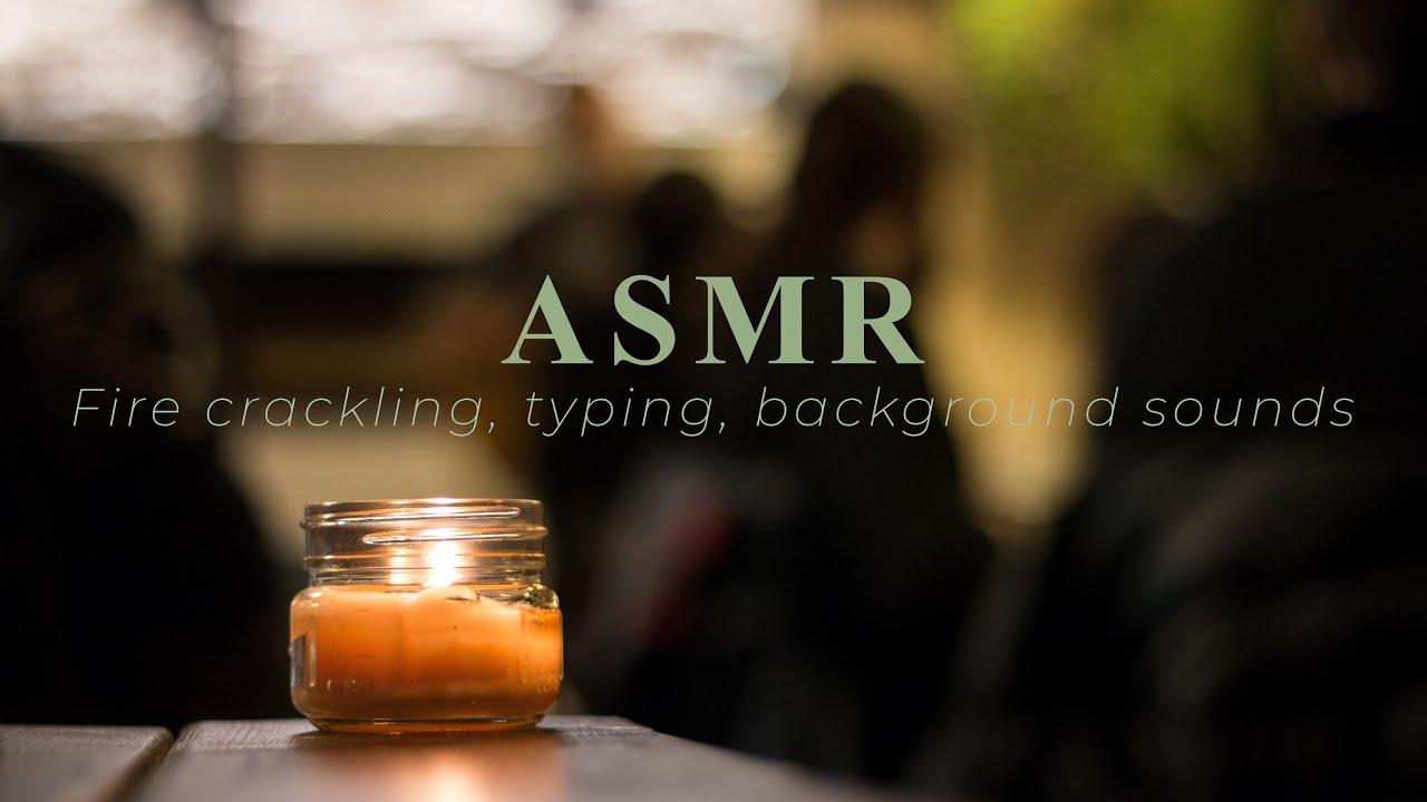 ASMR | Fire crackling, typing sounds, background noises | No talking ...