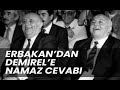 Erbakan'dan Demirel'e namaz cevabı