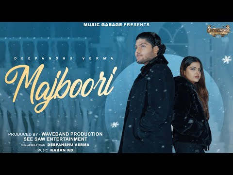 Majboori | Deepanshu Verma | Karan Kd | (official Music Video)