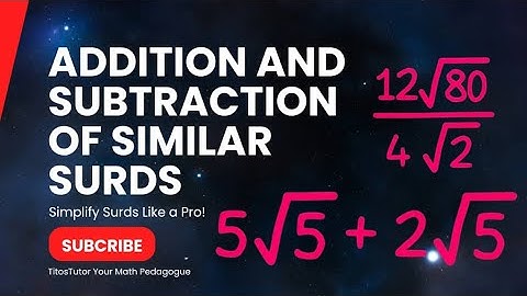 Simplify Surds Like a Pro: Mastering Addition and Subtraction of Similar Surds