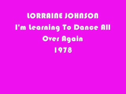 LORRAINE JOHNSON- I'm Learning To Dance All Over A...