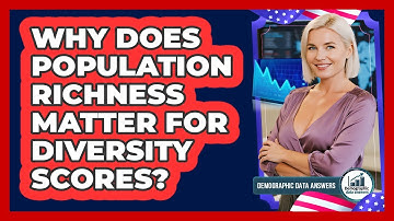 Why Does Population Richness Matter For Diversity Scores? - Demographic Data Answers
