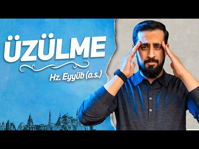 Üzülme! Allah Sabredenlerle Beraberdir - Hz.Eyyüb (as) | Mehmet Yıldız class=