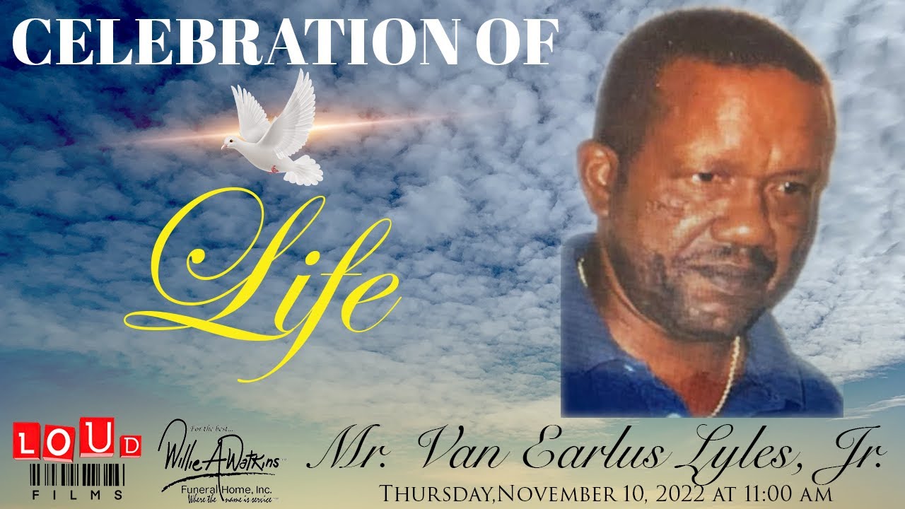 Celebration of Life for Mr. Van Earlus Lyles, Jr. - YouTube