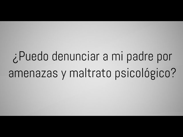 Introducir 42+ imagen se puede denunciar a un padre por maltrato psicologico