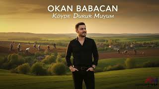 Okan Babacan - Köyde Durur Muyum